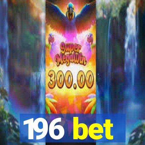 196 bet